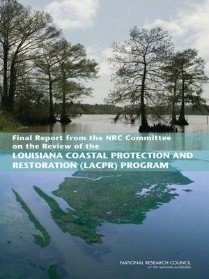 cover image of Final Report from the NRC Committee on the Review of the Louisiana Coastal Protection and Restoration (LACPR) Program